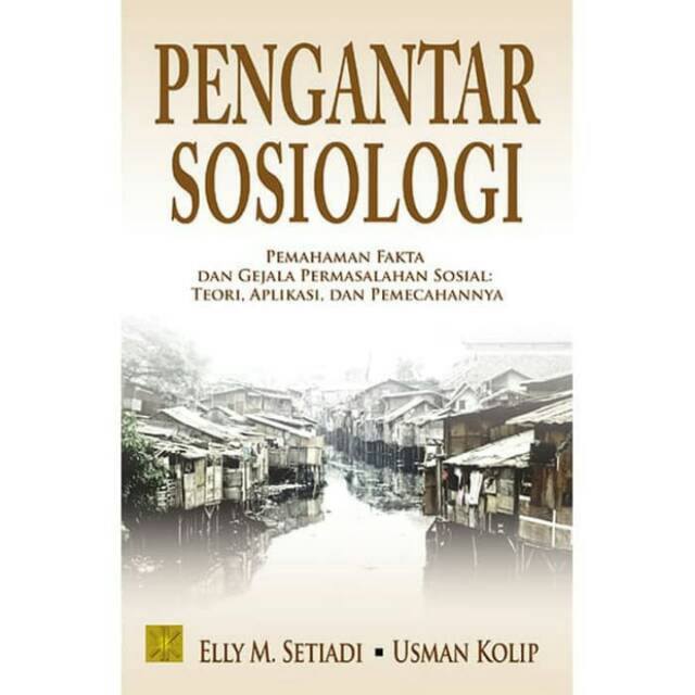 Jual BUKU PENGANTAR SOSIOLOGI - Elly M. Setiadi & Usman Kolip | Shopee ...