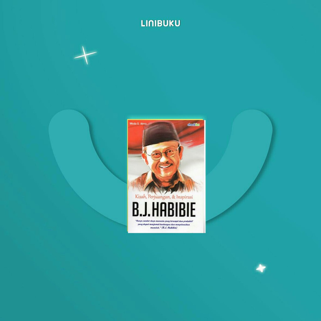 Jual Buku Kisah Perjuangan Dan Inspirasi Bj Habibie Karya Weda S Atma Shopee Indonesia 9081