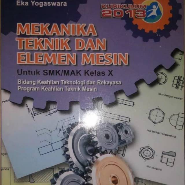 Jual BUKU MEKANIKA TEKNIK DAN ELEMEN MESIN Untuk SMK/MAK Kelas X, Eka ...