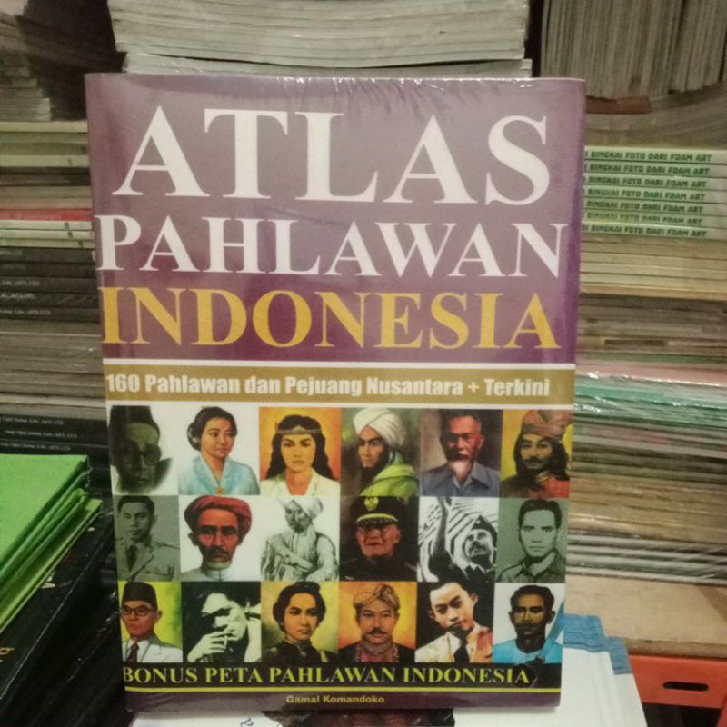 Jual Buku Atlas Pahlawan Indonesia 160 Pahlawan Dan Pejuang Nusantara