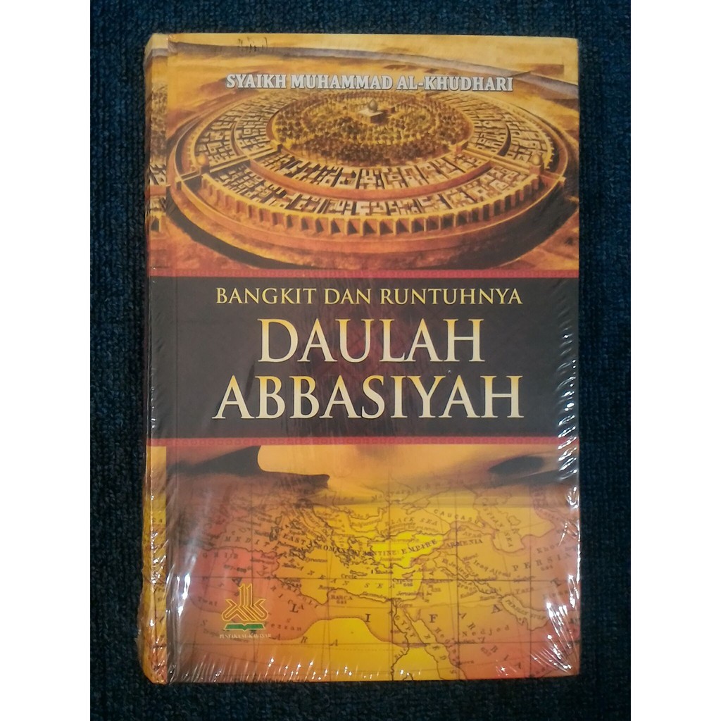 Jual BANGKIT DAN RUNTUHNYA DAULAH ABBASIYAH - Muhammad Al-Khudari ...