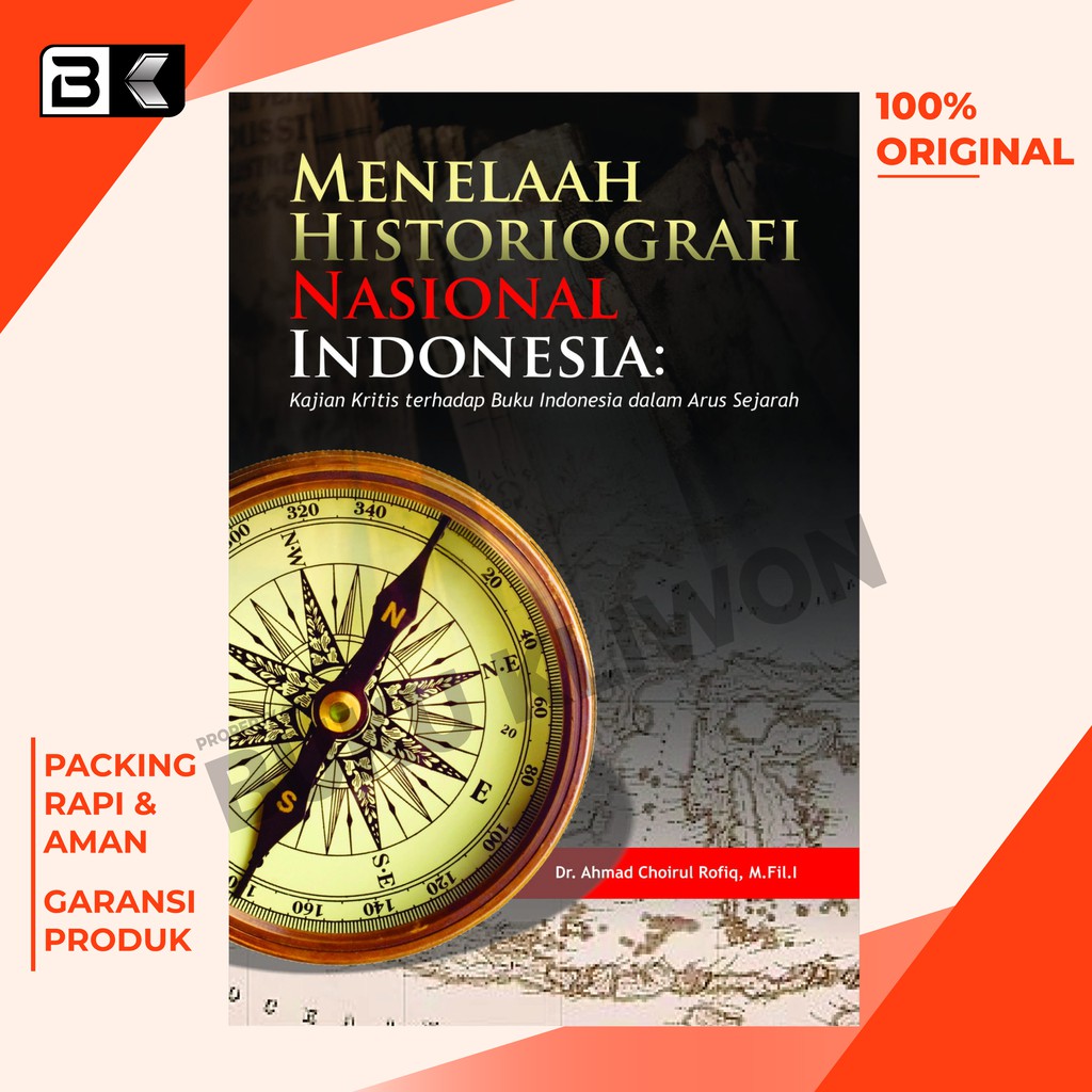 Jual Buku Menelaah Historiografi Nasional Indonesia: Kajian Kritis ...