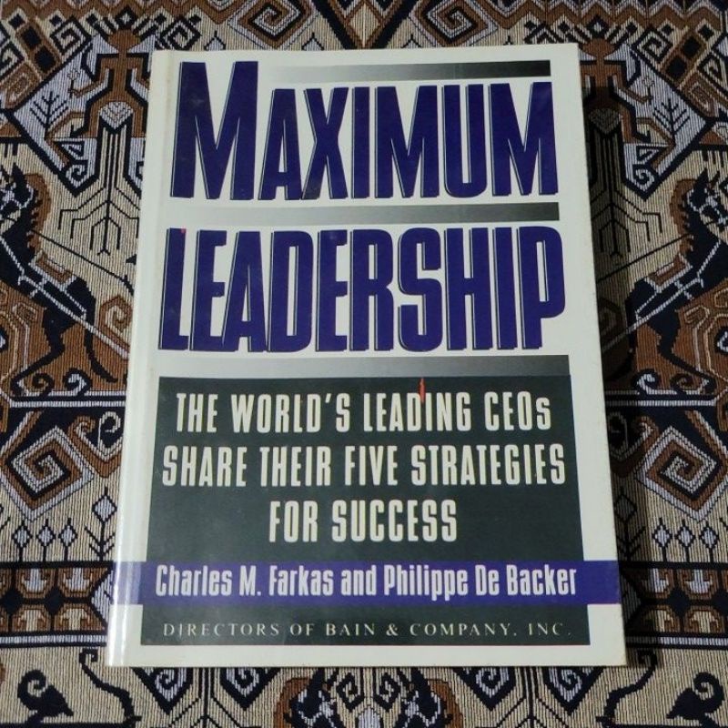 Jual MAXIMUM LEADERSHIP: THE WORLD'S LEADING CEOs SHARE THEIR FIVE ...