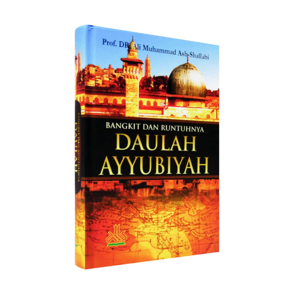 Jual Bangkit Dan Runtuhnya Daulah Ayyubiyah Pustaka Al Kautsar | Shopee ...