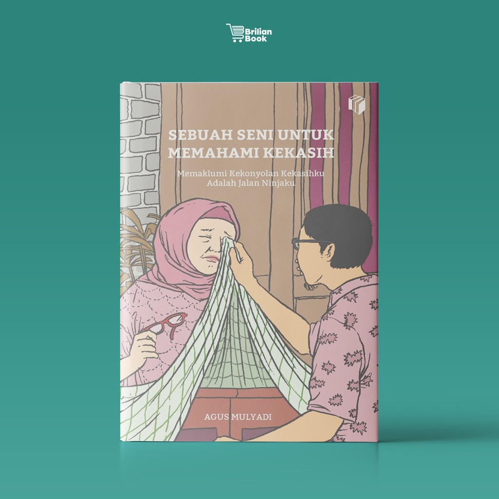 Jual Buku Sebuah Seni Untuk Memahami Kekasih - Agus Mulyadi | Shopee ...