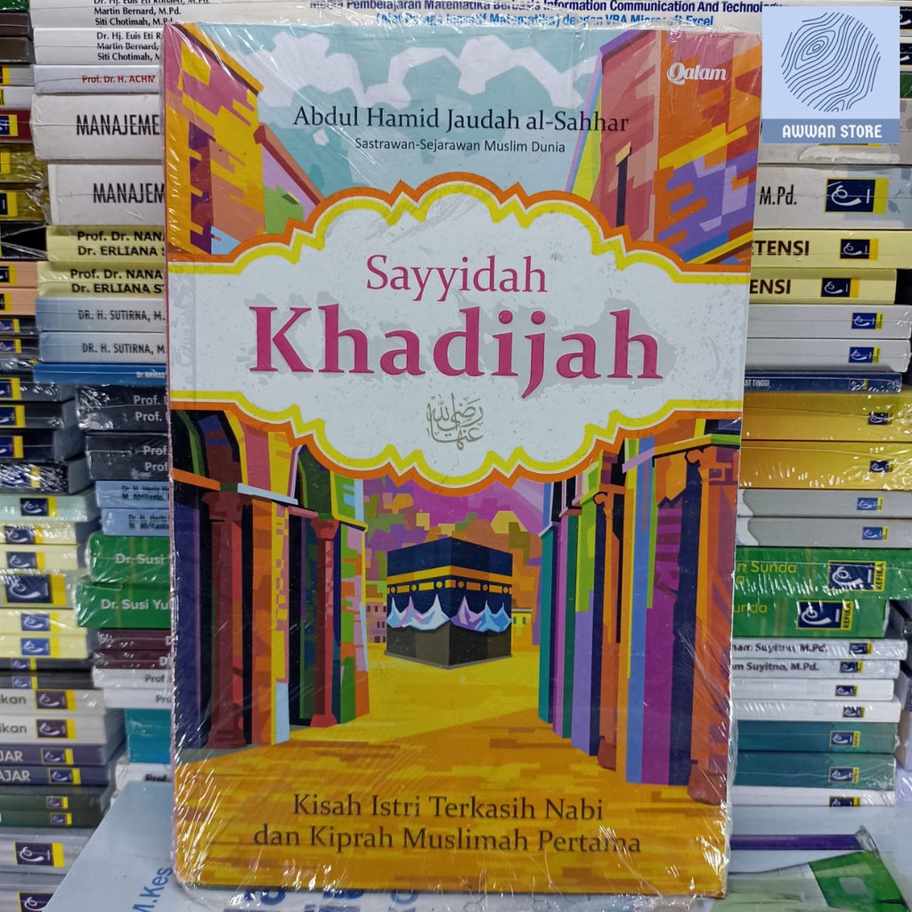 Jual Buku Sayyidah Khadijah Kisah Istri Terkasih Nabi Dan Kiprah ...