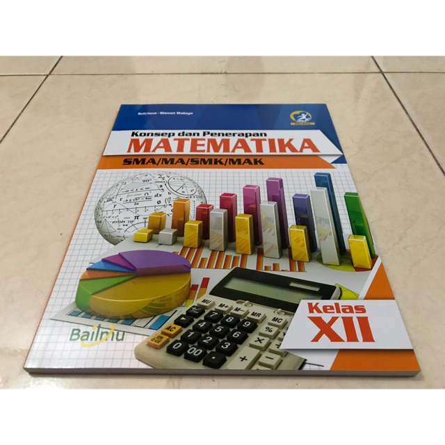 Jual Matematika Kelas XII-12 SMA K13 Revisi Kelompok Wajib (Bailmu ...