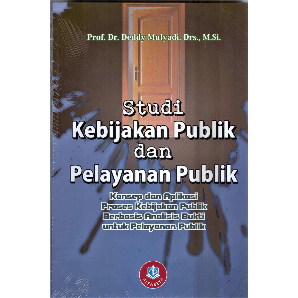 Jual Buku Studi Kebijakan Publik Dan Pelayanan Publik - Deddy Mulyadi ...