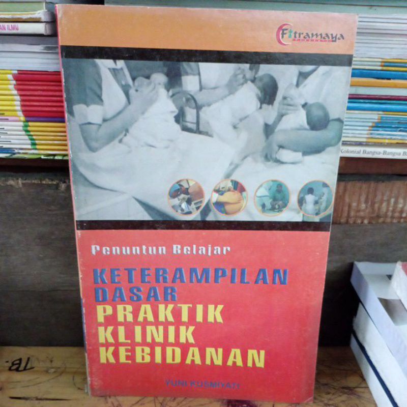 Jual Keterampilan Dasar Praktik Klinik Kebidanan By Yuni Kusmiyati ...