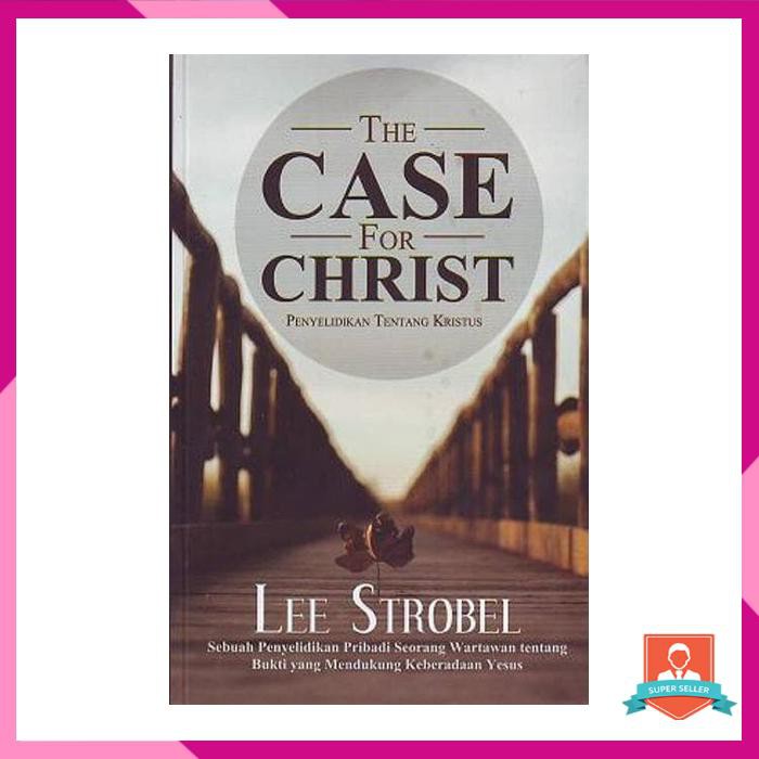 Jual THE CASE FOR CHRIST TERJEMAHAN (LEE STROBEL) | Shopee Indonesia