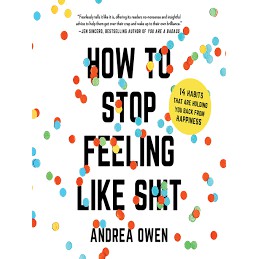 Jual BUKU MOTIVASI | HOW TO STOP FEELING LIKE SH*T ( ANDREA OWEN ...