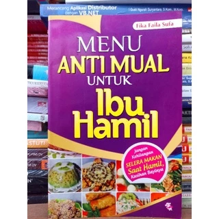 ( PROMO BUKU MURAH ORIGINAL ) BUKU MASAKAN / RESEP MASAKAN / MENU ANTI MUAL / MENU ANTI MUAL UNTUK IBU HAMIL / RESEP MASAKAN IBU HAMIL / MASAKAN SAJI / MASAKAN SEDAP / SELERA MAKAN SAAT HAMIL