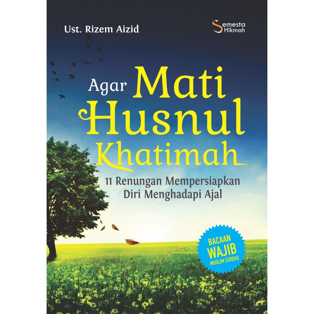 Jual Semesta Hikmah Publishing Agar Mati Husnul Khatimah Buku Agama