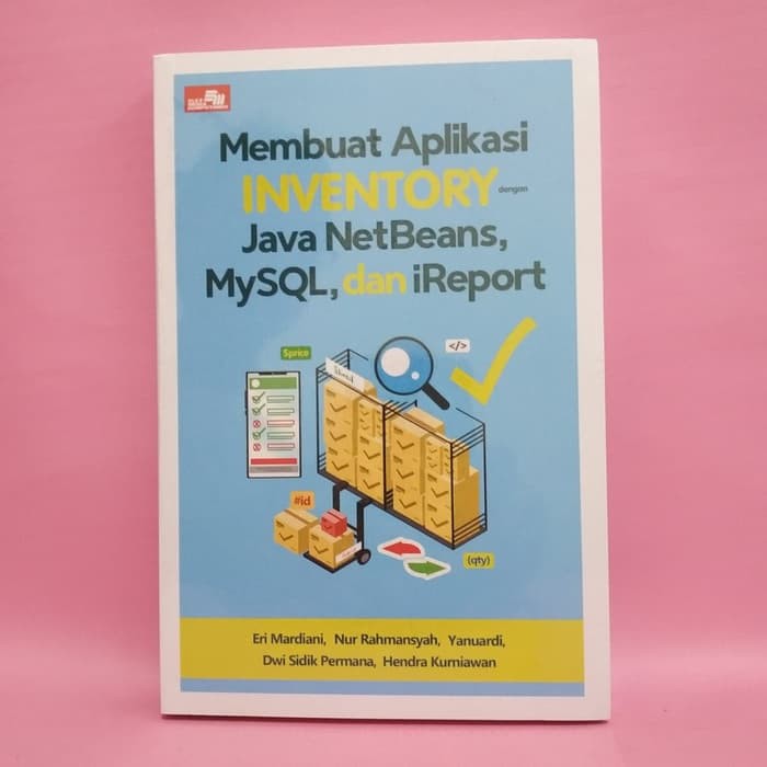 Jual Membuat Aplikasi Inventory Dengan Java Netbeans Mysql Dan Ireport Oleh Eri Mardiani 7732