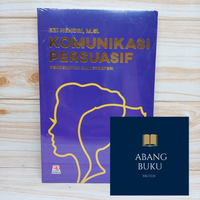 Jual BUKU ORI Komunikasi Persuasif Pendekatan Dan Strategi Ezi Hendri ...