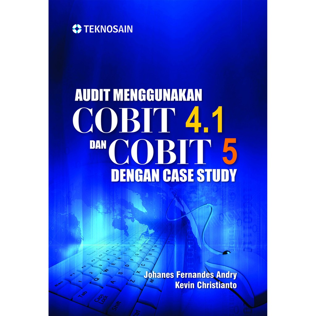 Jual Buku Audit Menggunakan Cobit 4.1 Dan Cobit 5 Dengan Case Study ...