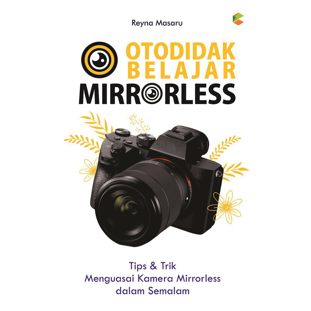 Jual BUKU FOTOGRAFI / OTODIDAK BELAJAR MIRRORLESS (Tips & Triks ...