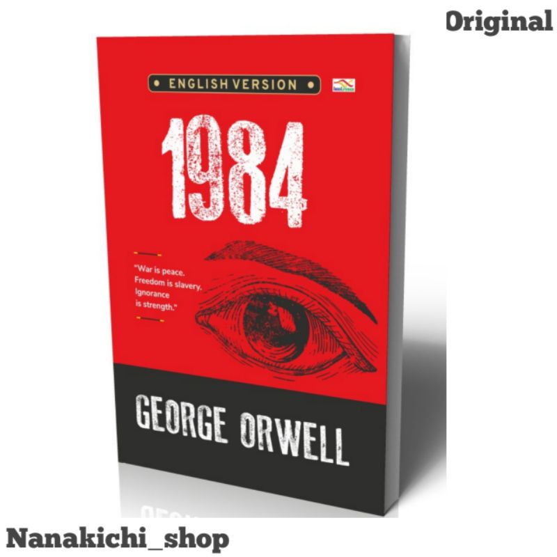 Jual BUKU NOVEL 1984 "WAR IS PEACE. FREEDOM IS SLAVERY. IGNORANCE IS STRENGTH." ENGLISH VERSION