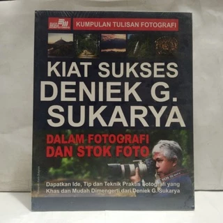 Kiat Sukses Deniek G. Sukarya dalam Fotografi dan Stok Foto