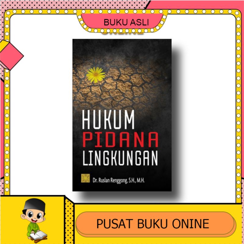 Jual BUKU Hukum Pidana Lingkungan Edisi Pertama Dr. Ruslan Renggong ...