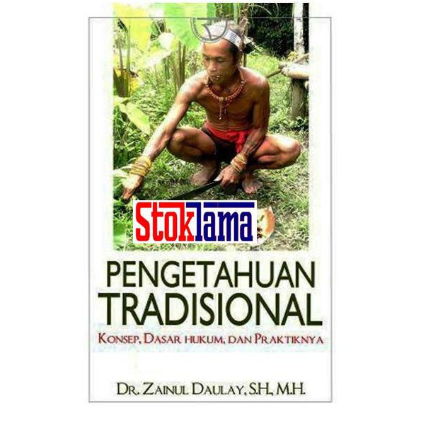 Jual PENGETAHUAN TRADISIONAL - KONSEP, DASASR HUKUM DAN PRAKTIKNYA ...