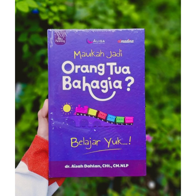 Jual Buku Maukah Jadi Orang Tua Bahagia Aisah Dahlan | Shopee Indonesia