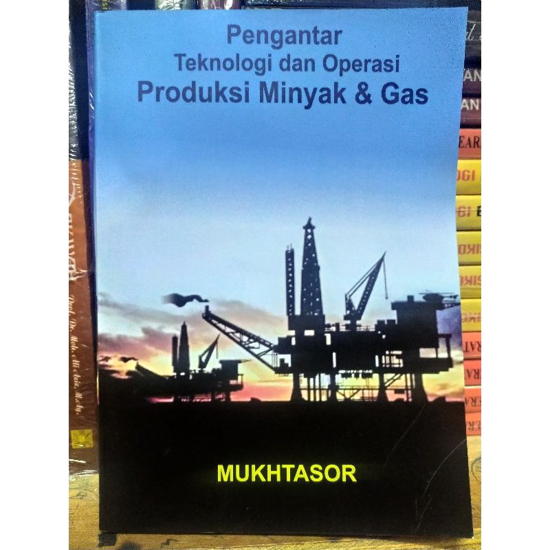 Jual PENGANTAR TEKNOLOGI DAN OPERASI PRODUKSI MINYAK DAN GAS BY ...