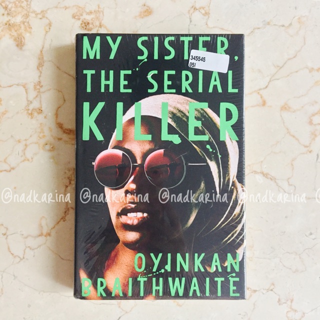 Jual My Sister, The Serial Killer (Hardcover) - Oyinkan Braithwaite ...