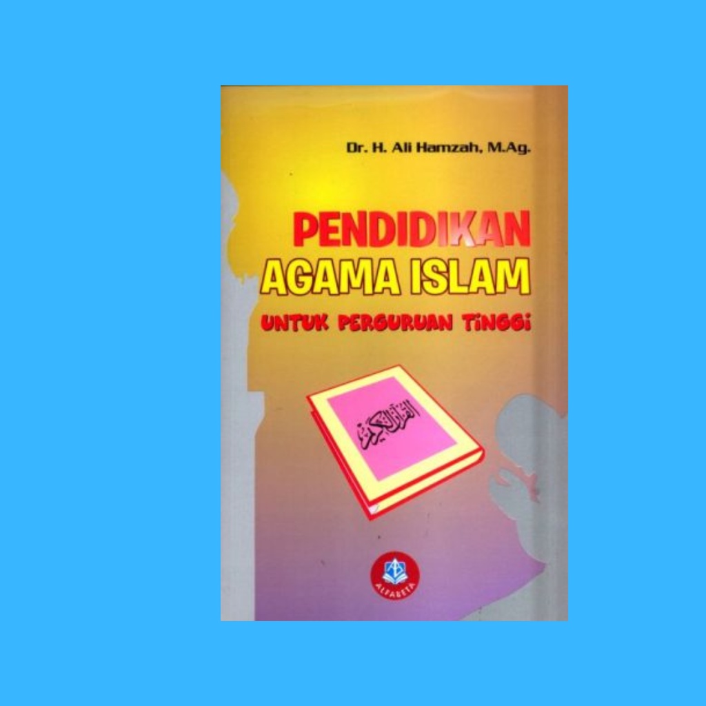 Jual Pendidikan Agama Islam Untuk Perguruan Tinggi/Ali Hamzah, M.Ag ...