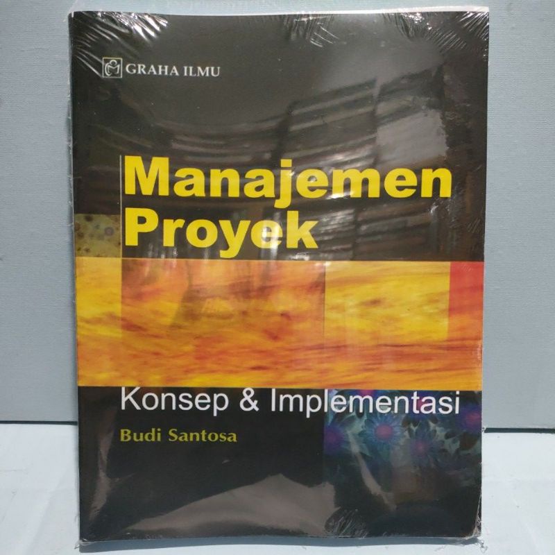 Jual BUKU MANAJEMEN PROYEK KONSEP DAN IMPLEMENTASI BUDI SANTOSA ...