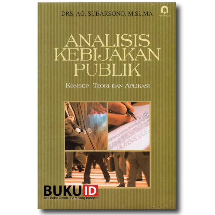 Jual Buku Analisis Kebijakan Publik : Konsep- Teori Dan Aplikasi ...