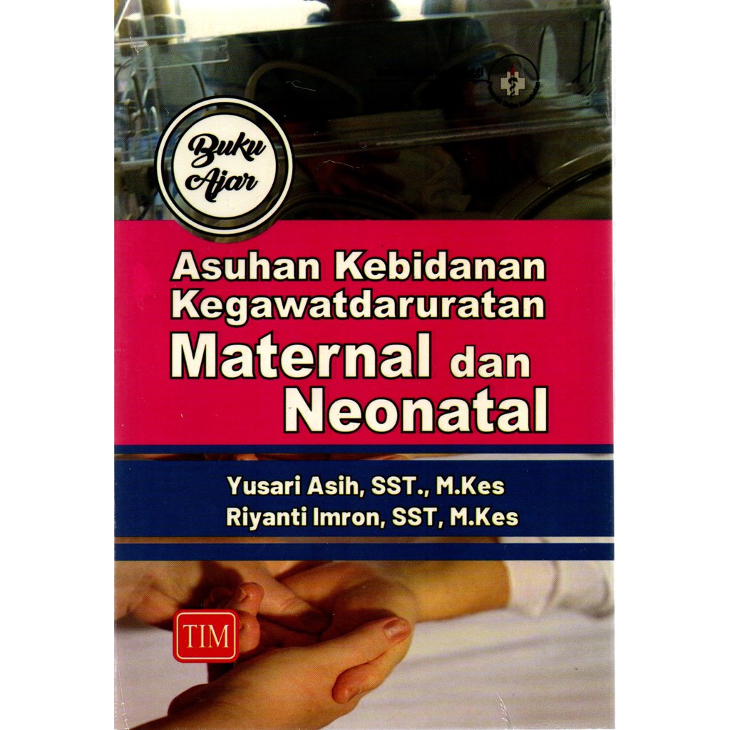 Jual Buku Ajar Asuhan Kebidanan Kegawatdaruratan Maternal Dan Neonatal ...