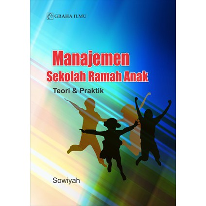 Jual Buku Manajemen Sekolah Ramah Anak; Teori & Praktik - Sowiyah ...