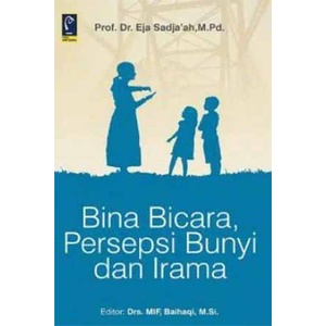 Jual BUKU BINA BICARA PERSEPSI BUNYI DAN IRAMA - PROF. DR. EJA SADJAAH ...