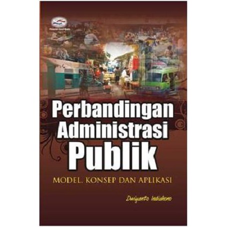 Jual Buku Perbandingan Administrasi Publik Model Konsep Dan Aplikasi ...