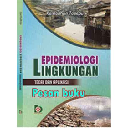 Jual Buku Epidemiologi Lingkungan: Teori Dan Aplikasi Ramadhan Tosepu ...