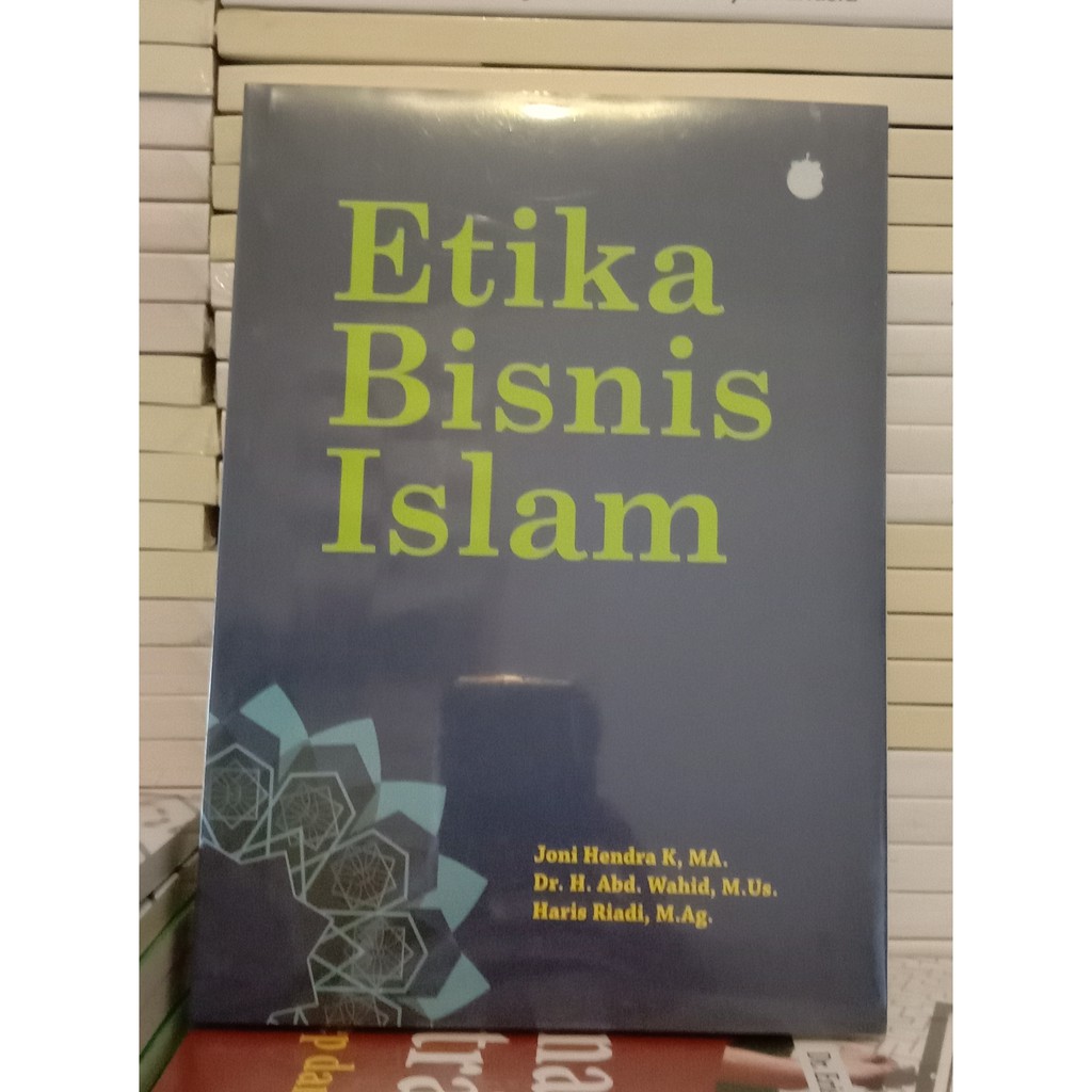 Jual Buku Etika Bisnis Islam, Prinsip, Orientasi Dan Paradigma Bisnis ...