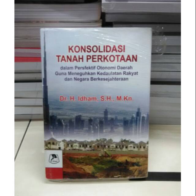 Jual Buku Konsolidasi Tanah Perkotaan Dalam Perspektif Otonomi Guna ...