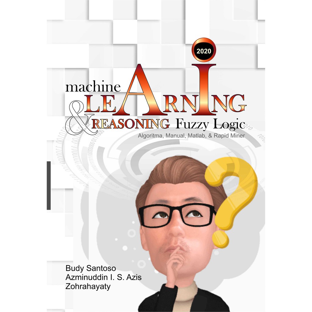 Jual Buku Machine Learning & Reasoning Fuzzy Logic Algoritma, Manual ...