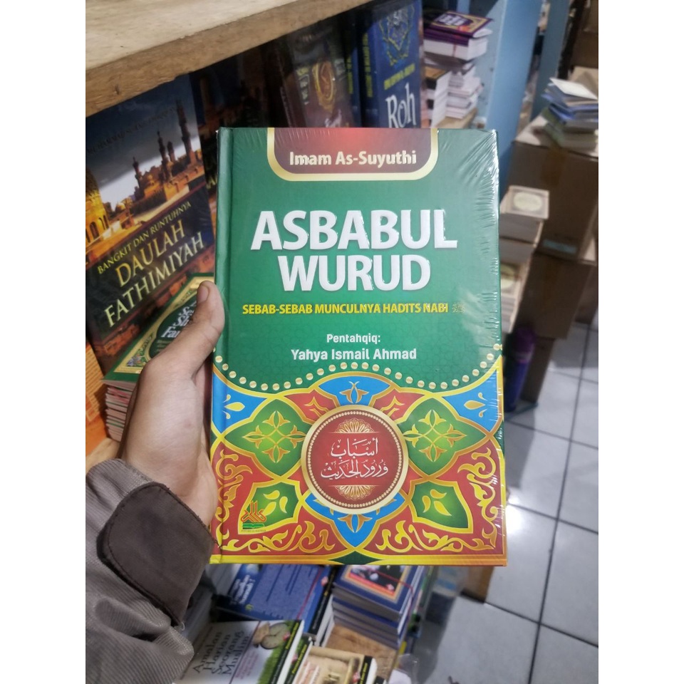 Jual Buku Asbabul Wurud Sebab Sebab Munculnya Hadits Nabi By Imam As ...