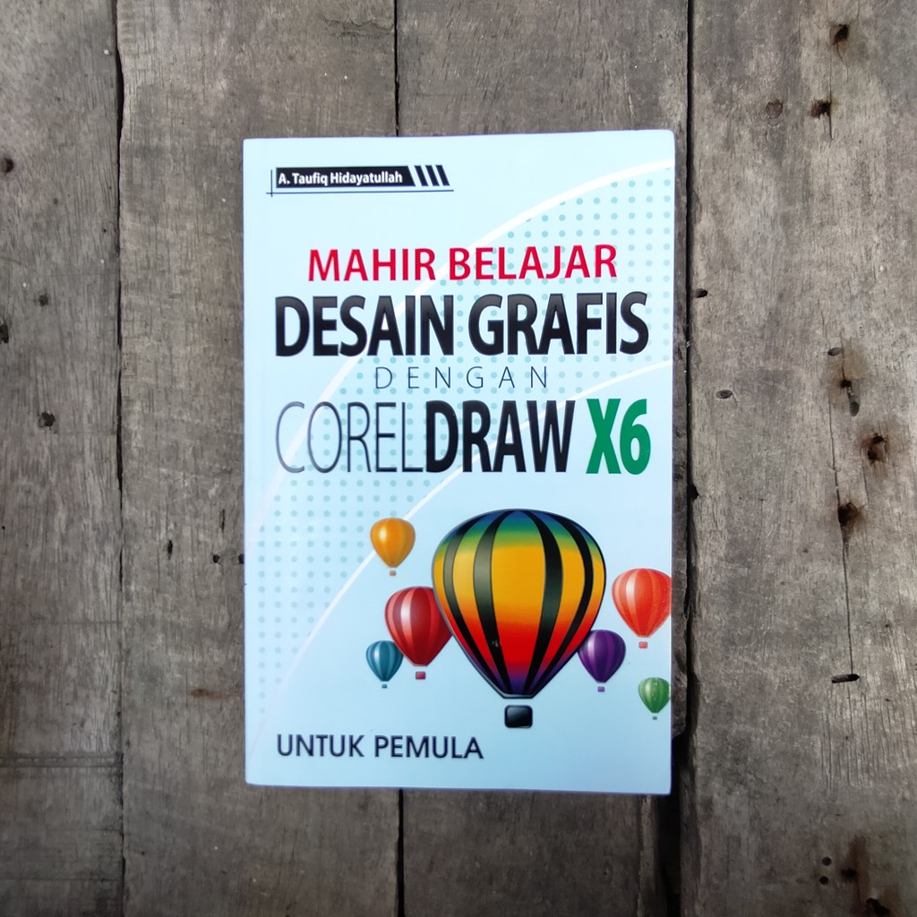 Jual Buku Panduan: Mahir Belajar Desain Grafis Dengan CorelDraw X6 ...