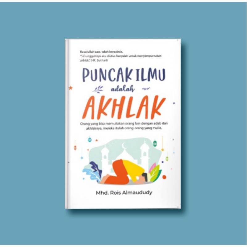 Jual Buku Motivasi Islam Puncak Ilmu Adalah Akhlak | Shopee Indonesia