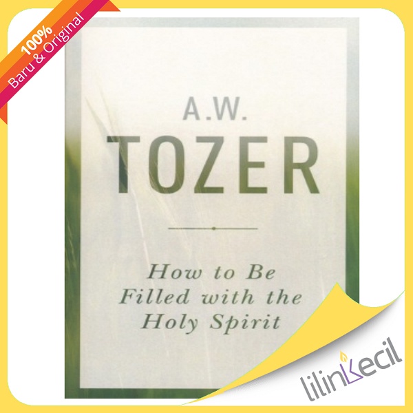 Jual Buku How to Be Filled with the Holy Spirit - A.W. Tozer | Shopee ...