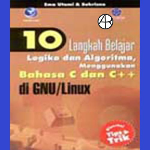 Jual 10 Langkah Belajar Logika Dan Algoritma Menggunakan Bahasa C dan ...