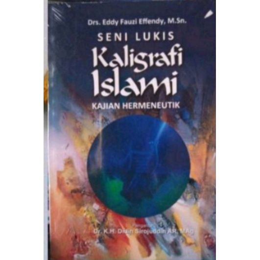 Jual Buku Seni Lukis Kaligrafi Islami ; Kajian Hermeneutik- Media ...