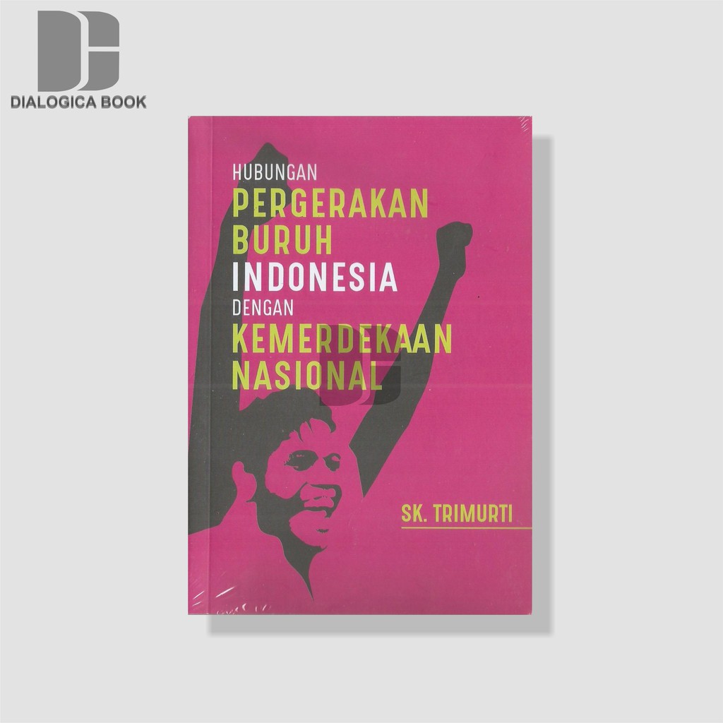 Jual Hubungan Pergerakan Buruh Indonesia Dengan Kemerdekaan Nasional ...