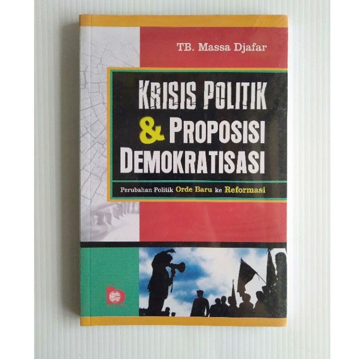 Jual Krisis Politik Dan Proposi Demokratisasi Perubahan Politik Orde ...