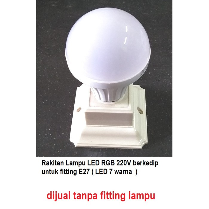 Jual Rakitan Lampu LED RGB 220V berkedip untuk fitting E27 LED 7 warna ...