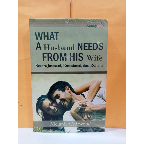 Jual BUKU WHAT A HUSBAND NEEDS FROM HIS WIFE MELANIE CHITWOOD