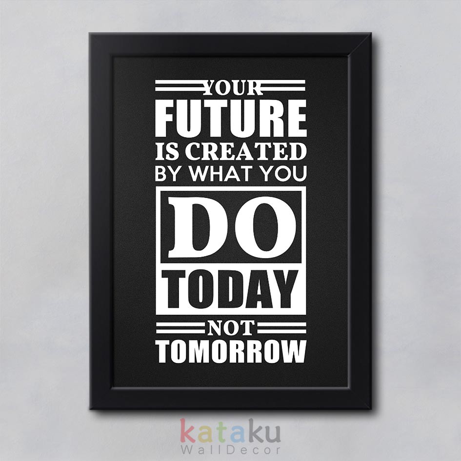 Jual Poster Quotes Motivasi Your future is created by what you do today ...